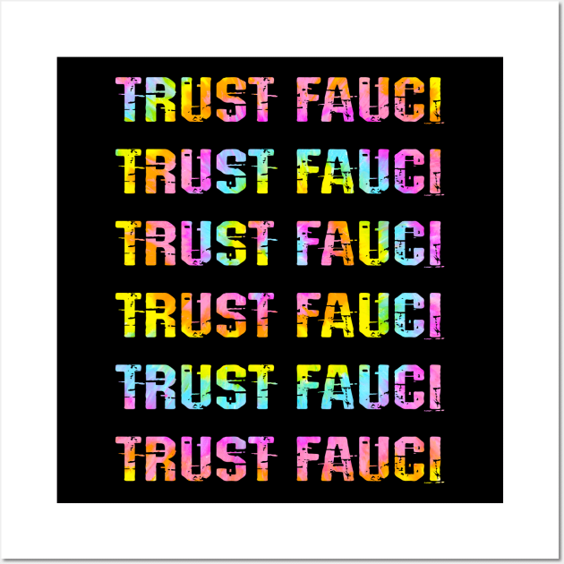 In dr Anthony Fauci we trust. Masks save lives. Fight covid19 pandemic. Wear your face mask. I stand with Fauci. Fauci team. Tie dye Wall Art by BlaiseDesign